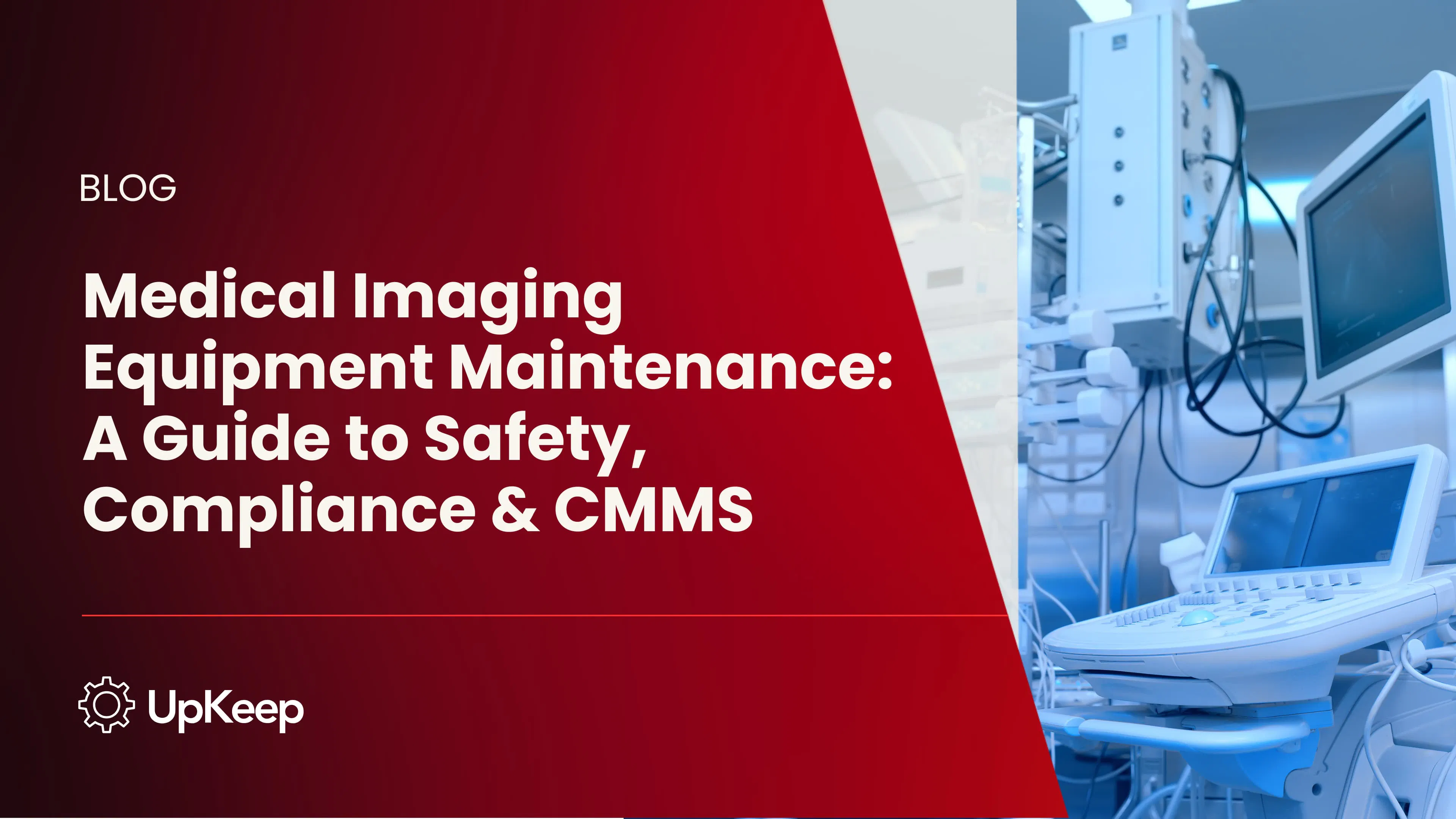 Medical Imaging Equipment Maintenance: A Guide to Safety, Compliance & CMMS