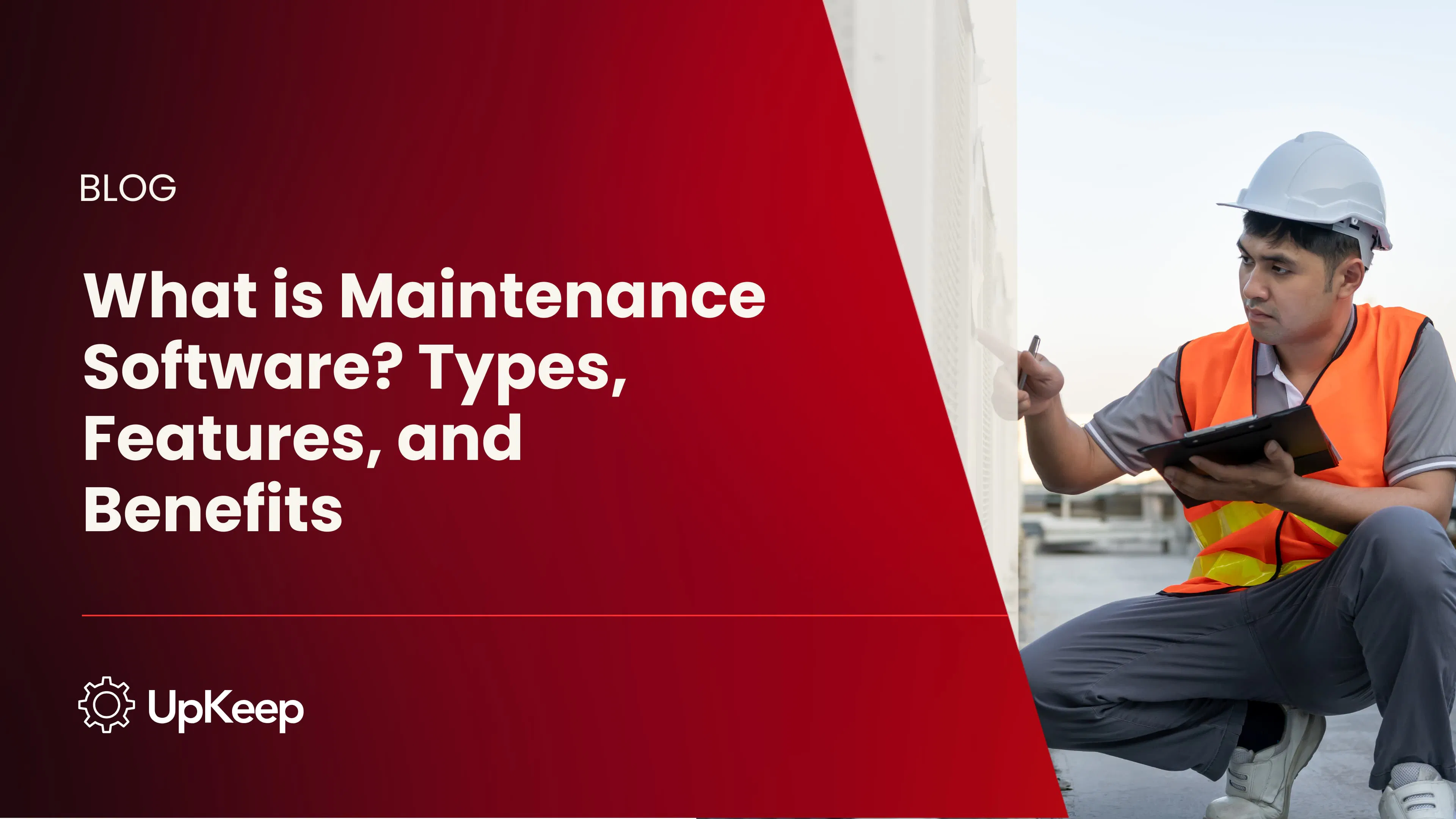 What is Maintenance Software? Types, Features, and Benefits