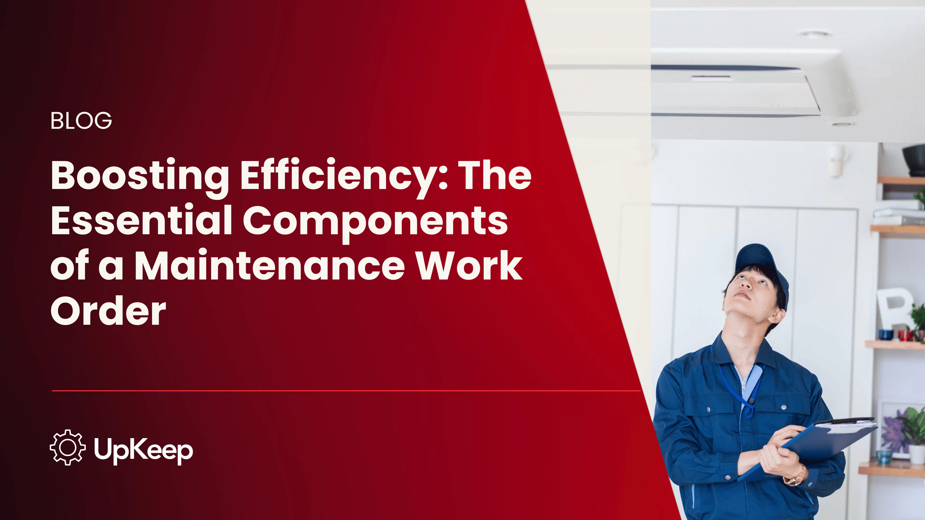 Boosting Efficiency: The Essential Components of a Maintenance Work Order