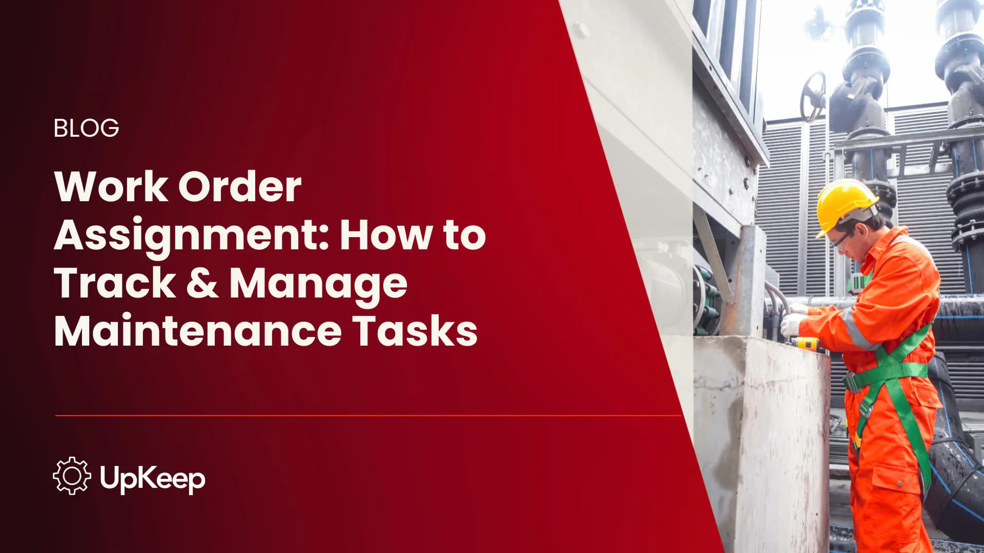 Work Order Assignment: How to Track & Manage Maintenance Tasks