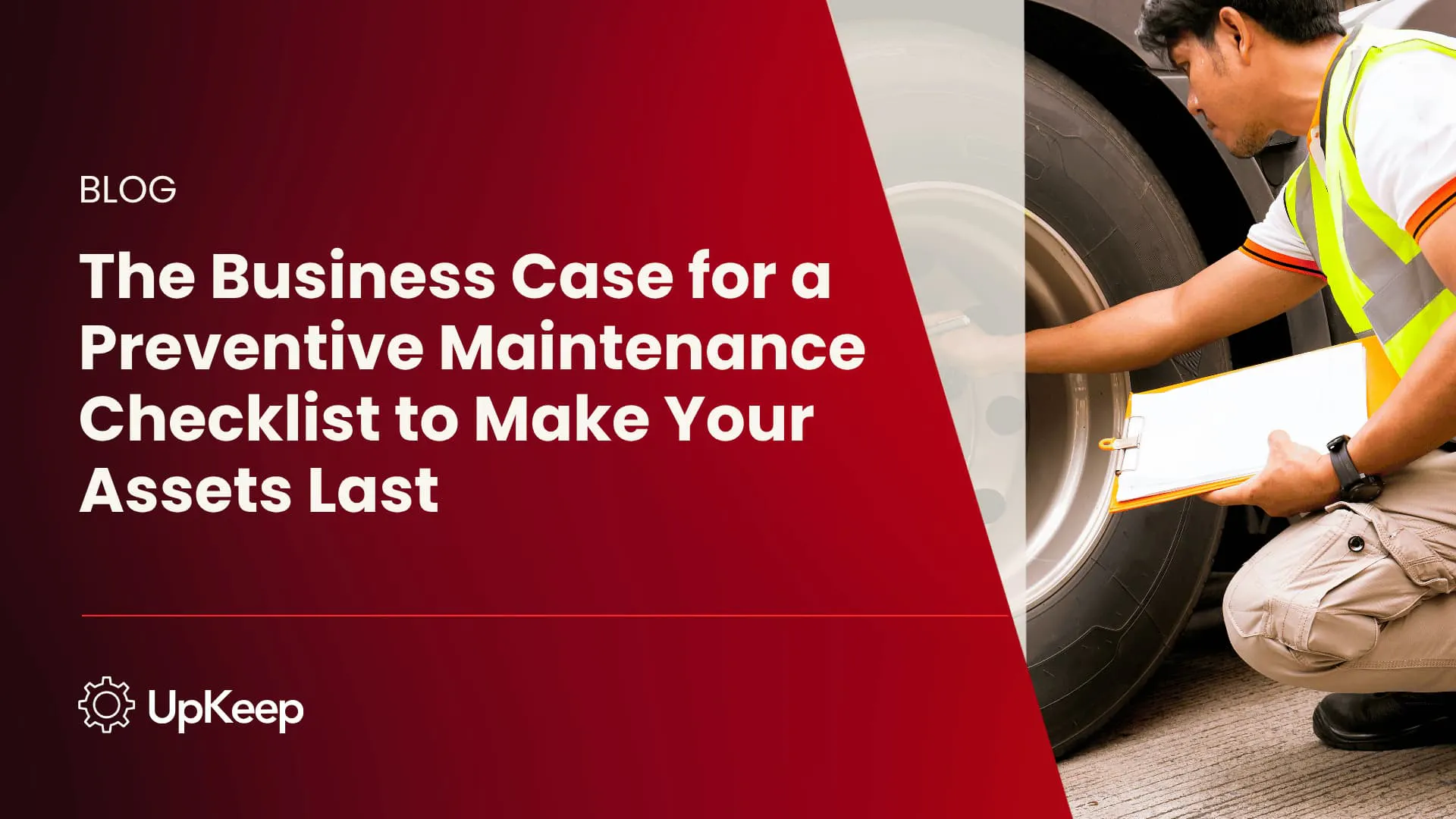 The Business Case for a Preventive Maintenance Checklist to Make Your Assets Last