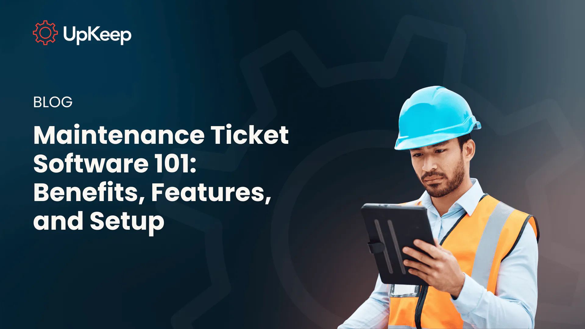 Maintenance Ticket Software 101: Benefits, Features, and Setup