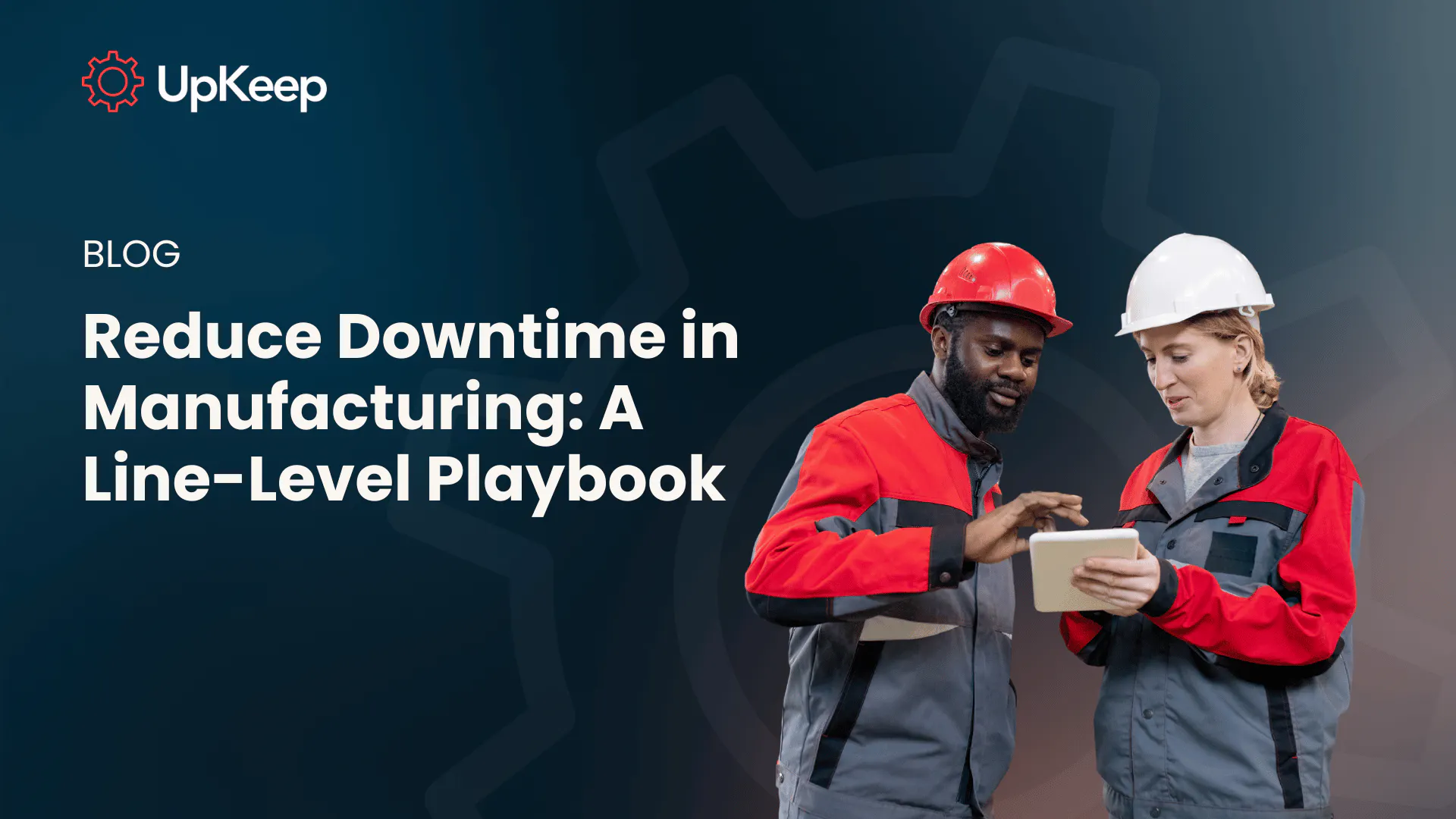 Reduce Downtime in Manufacturing: A Line-Level Playbook
