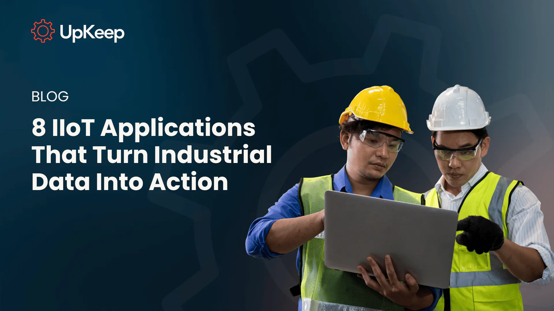 8 IIoT Applications That Turn Industrial Data Into Action