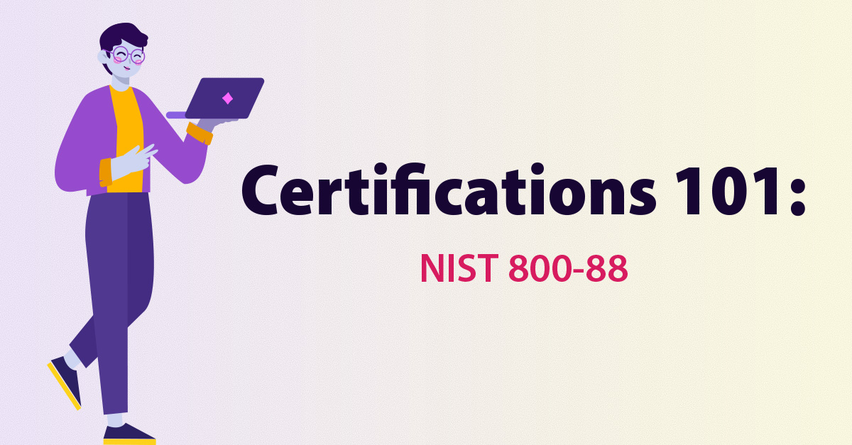 Certifications 101: NIST 800-88