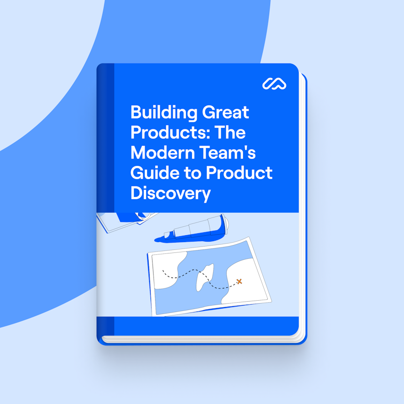 Product Discovery: The Modern Team's Guide to Building Great Products