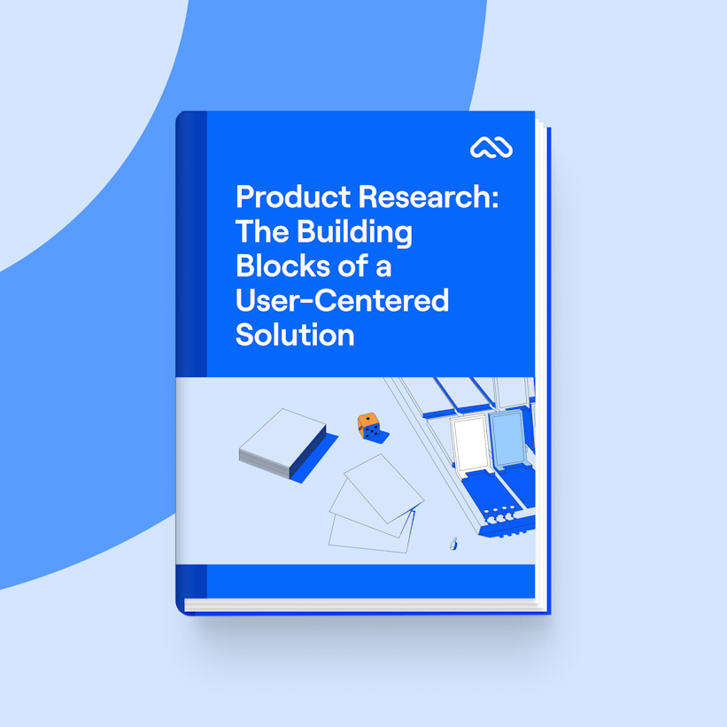 Product Research: The Building Blocks of a User-Centered Solution