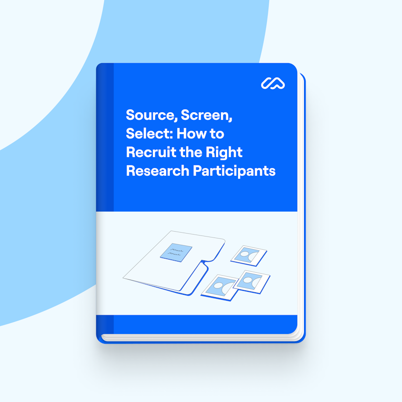 Source, Screen, Select: How to Recruit the Right Research Participants