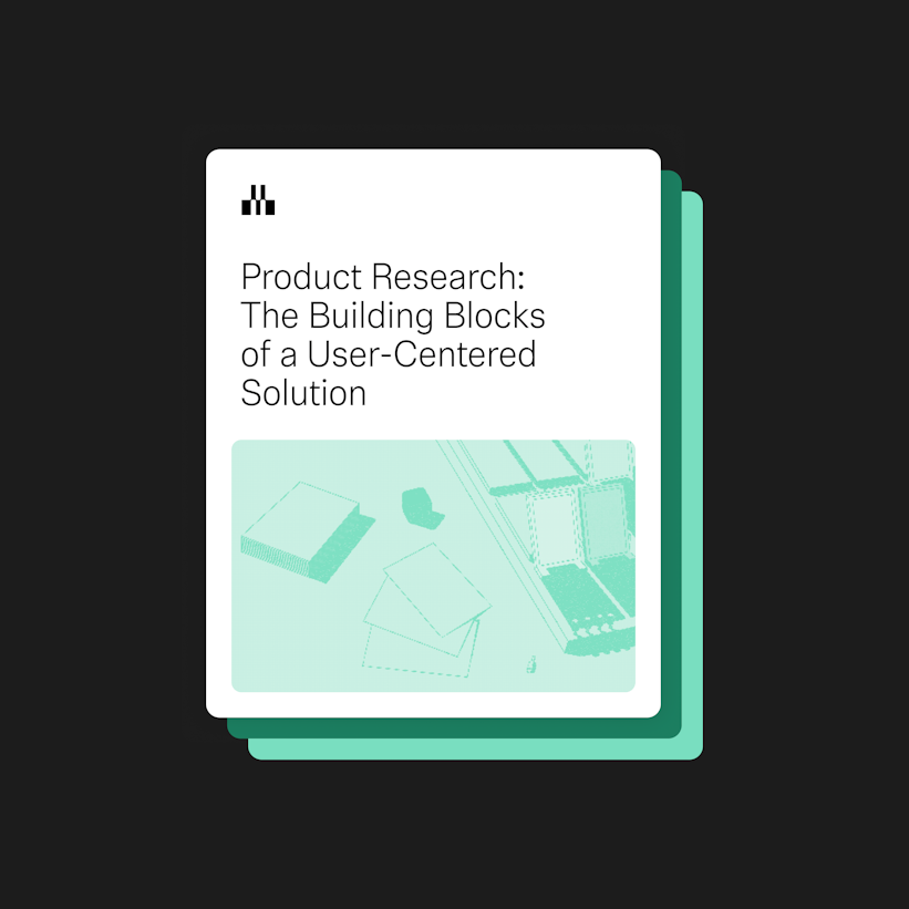 Product Research: The Building Blocks of a User-Centered Solution