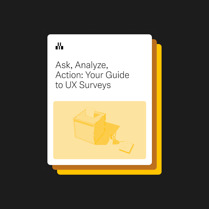 Ask, Analyze, Action: Your Guide to UX Surveys