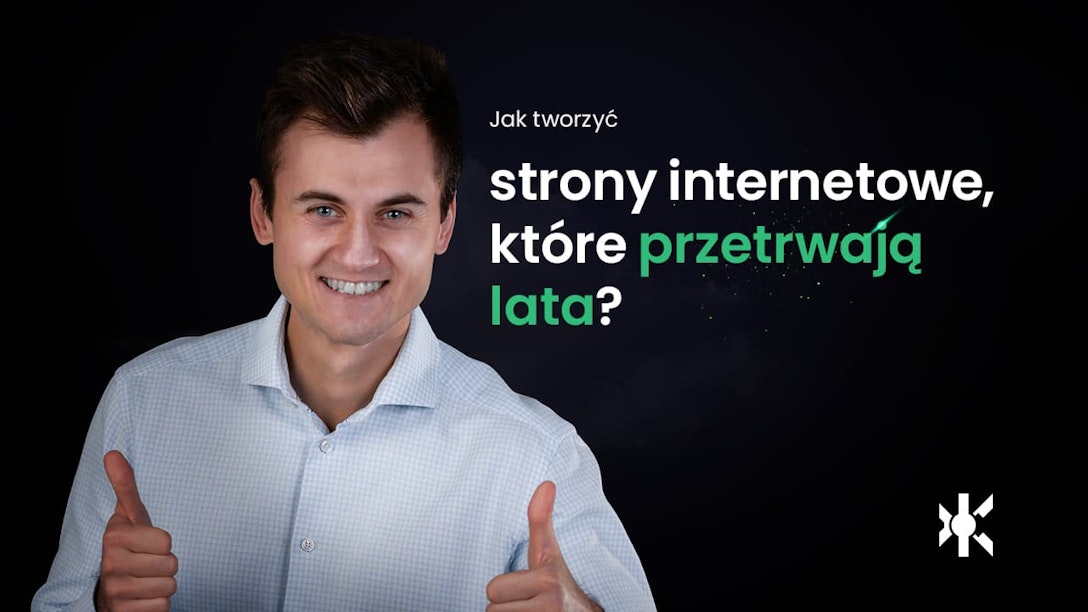 Jak tworzyć strony internetowe które przetrwają lata Jak tworzyć strony internetowe które spełnią oczekiwania klienta