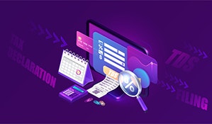 TDS, Tax Declaration & Filing:  A Quick Walkthrough