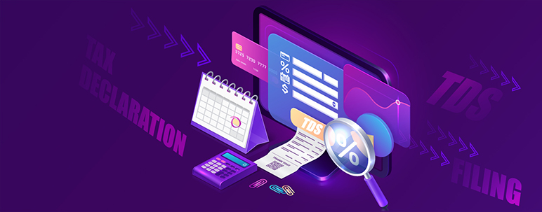 TDS, Tax Declaration & Filing in India