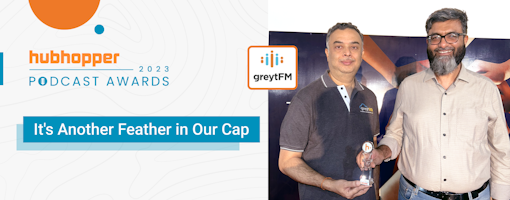 greytFM Bags the ‘Best Business & Entrepreneurship Podcast’ Award at Hubhopper Awards 2023 