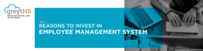 Reasons to Invest in Employee Management System