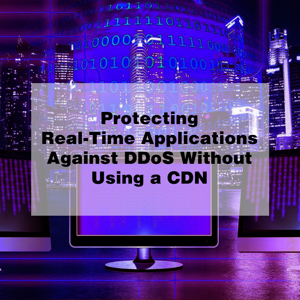 Protecting Real-Time Applications Against DDoS Without a CDN