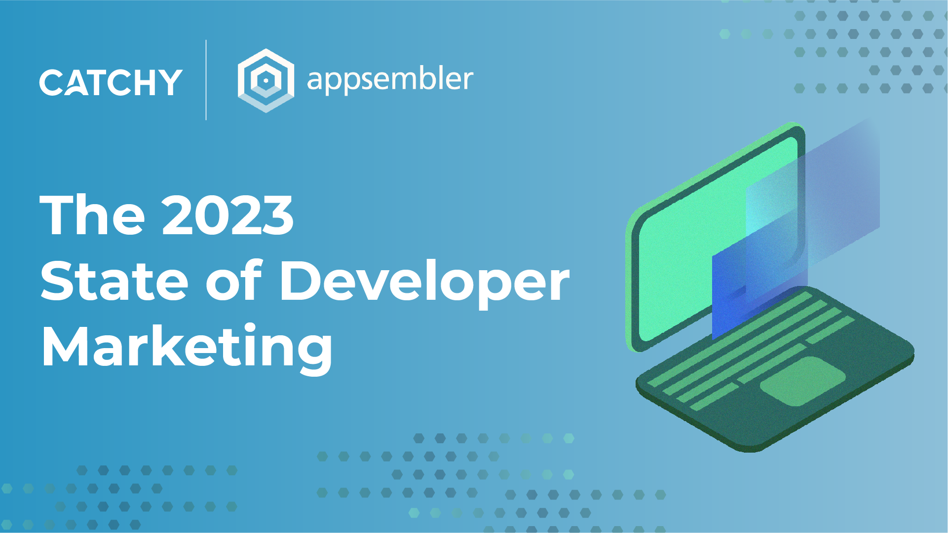 The 2023 State of Developer Marketing - Catchy
