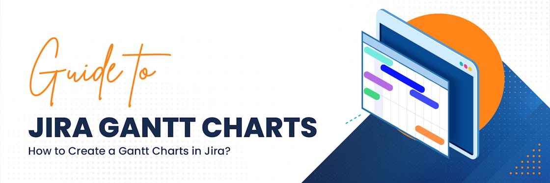 Jira Gantt Charts: How to Create a Gantt Chart in Jira