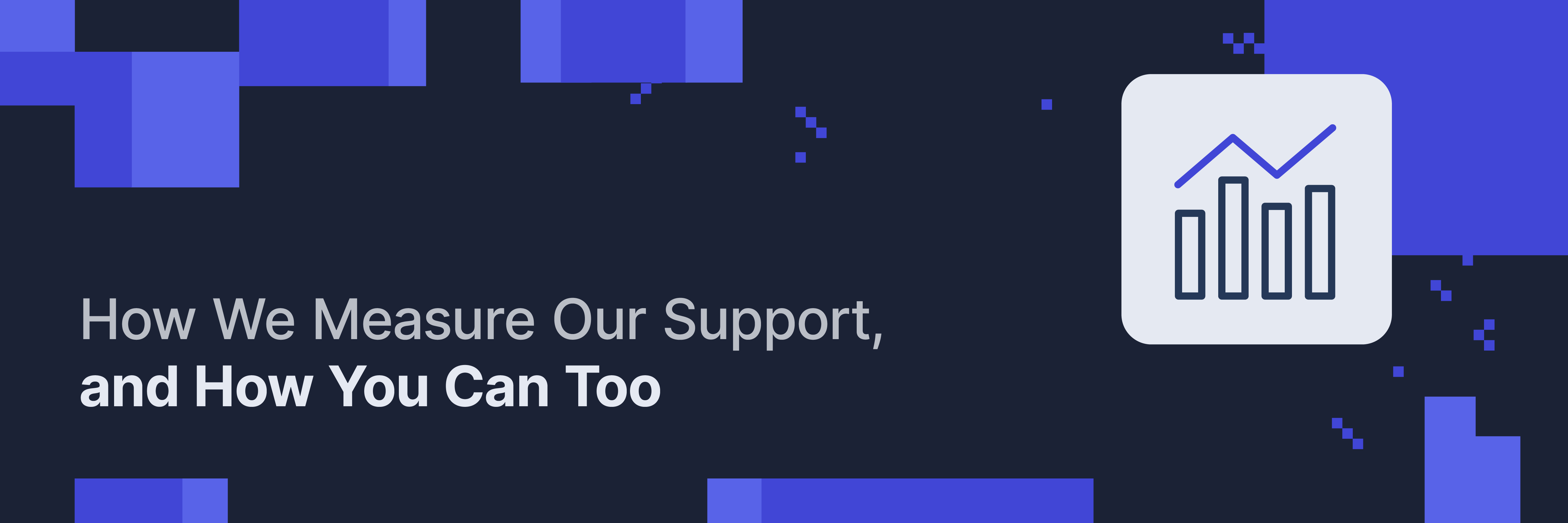 How We Measure Our Support, and How You Can Too