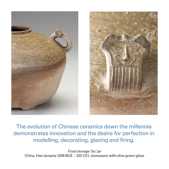 Curator text: The evolution of Chinese ceramics down the millennia demonstrates innovation and the desire for perfection in modelling, decorating,glazing and firing.