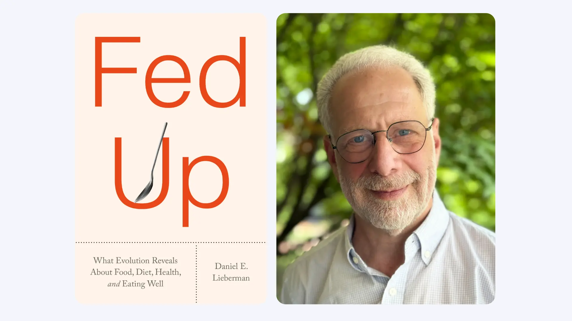 Fed Up: What Evolution Reveals about Food, Diet, Health, and Eating Well