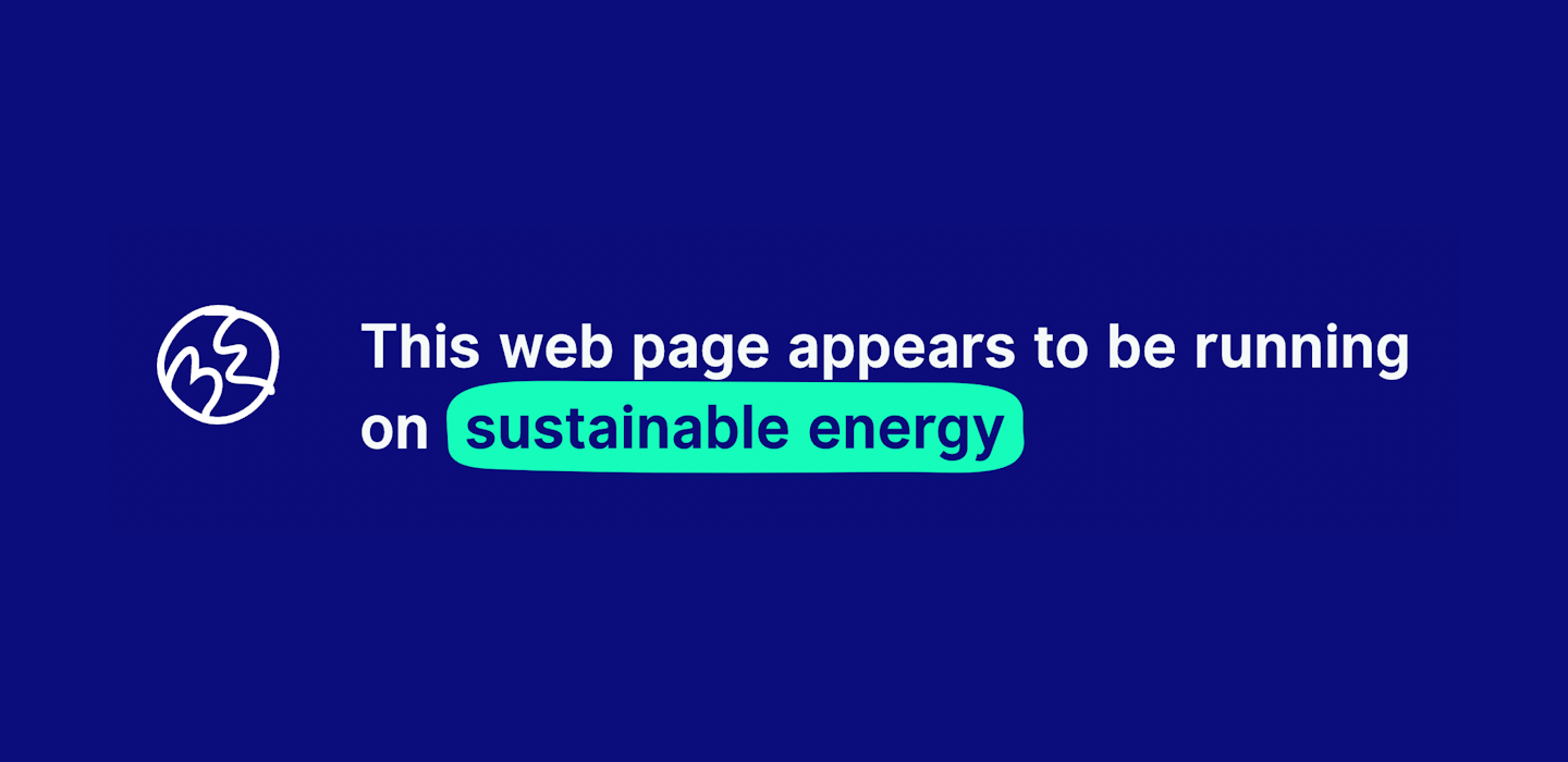 A screenshot that reads "This web page appears to be running on sustainable energy"