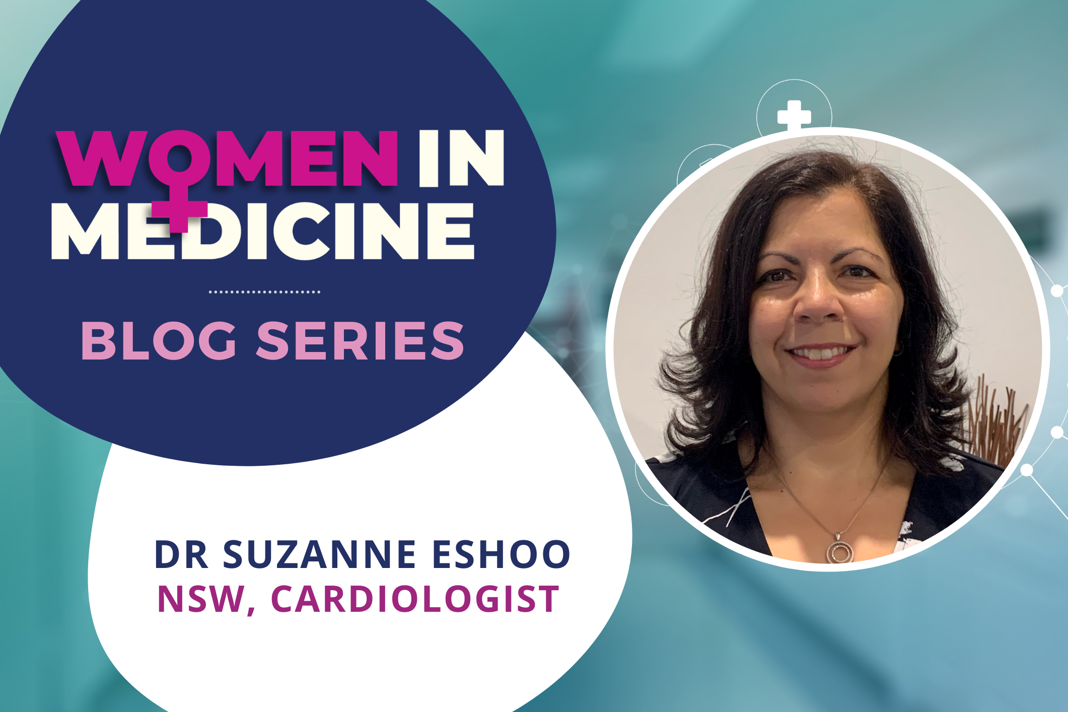 Women in Medicine Series - Spotlight on NSW Cardiologist, Dr Suzanne Eshoo Image