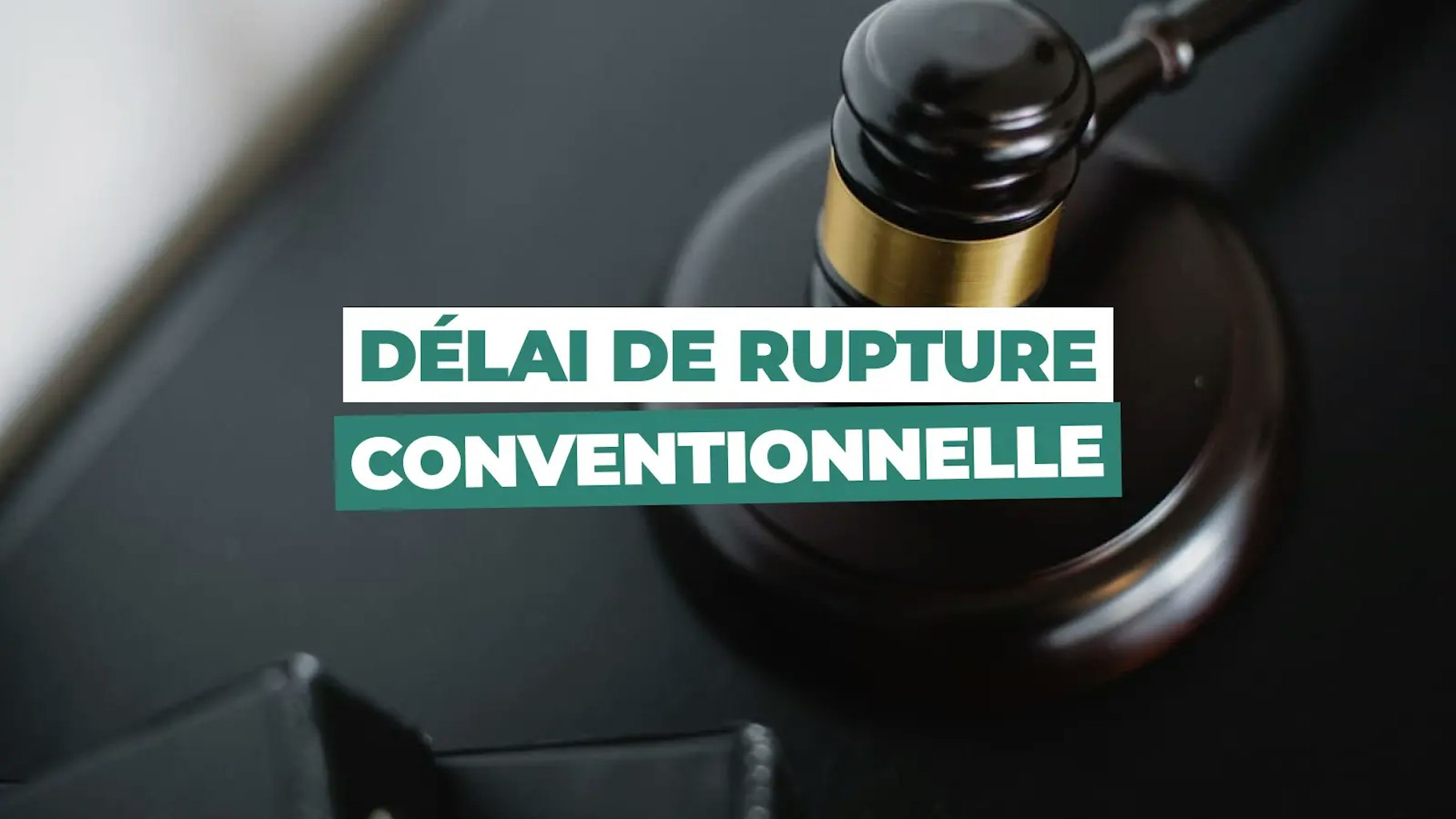 Délai de rupture conventionnelle