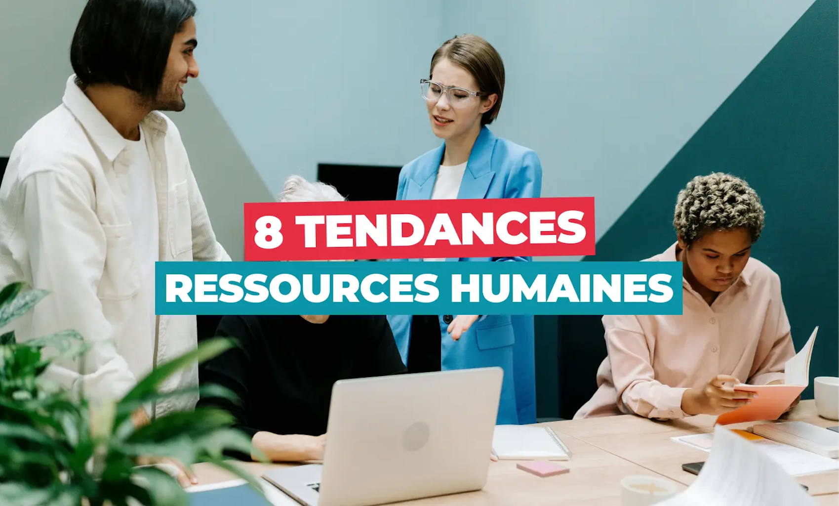 8 tendances RH en 2025 8 tendances RH en 2025