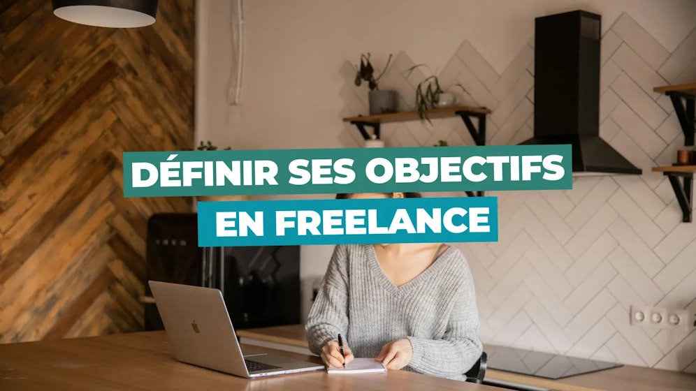 Freelance qui définit ses objectifs professionnels