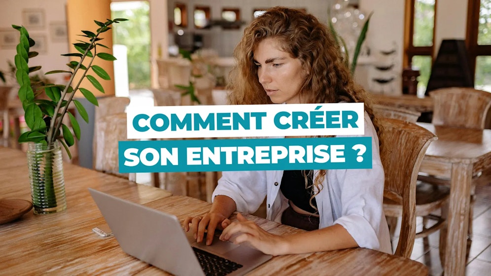 Comment creer son entreprise