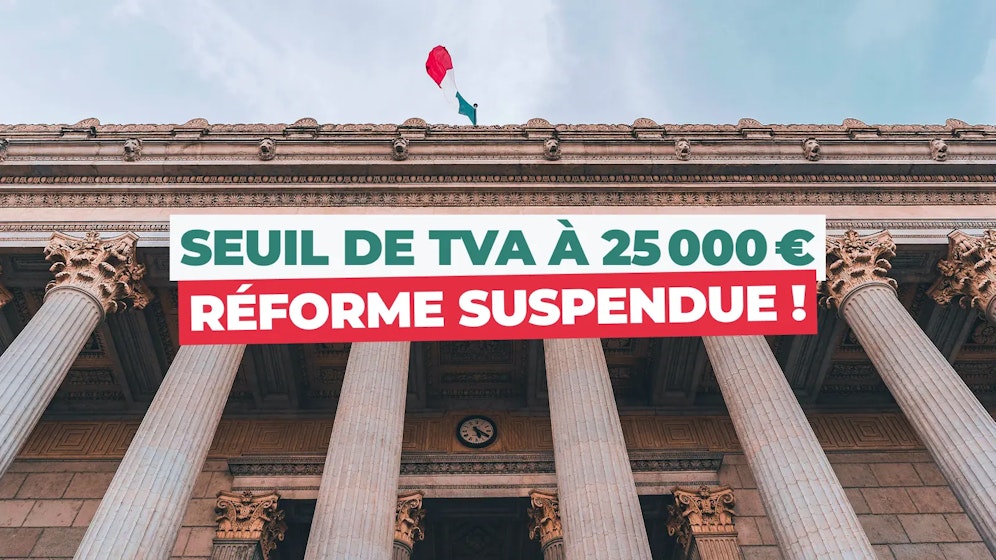 Seuil de franchise en base de TVA abaissé à 25 000 €