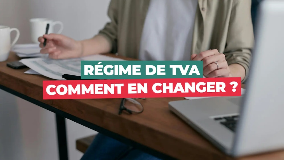 Changement de régime de TVA