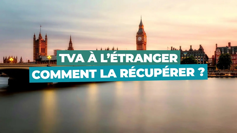 Récupération de la TVA à l’étranger