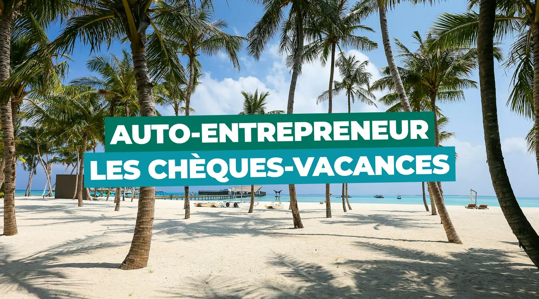 Chèque vacances auto-entrepreneur Chèque vacances auto-entrepreneur