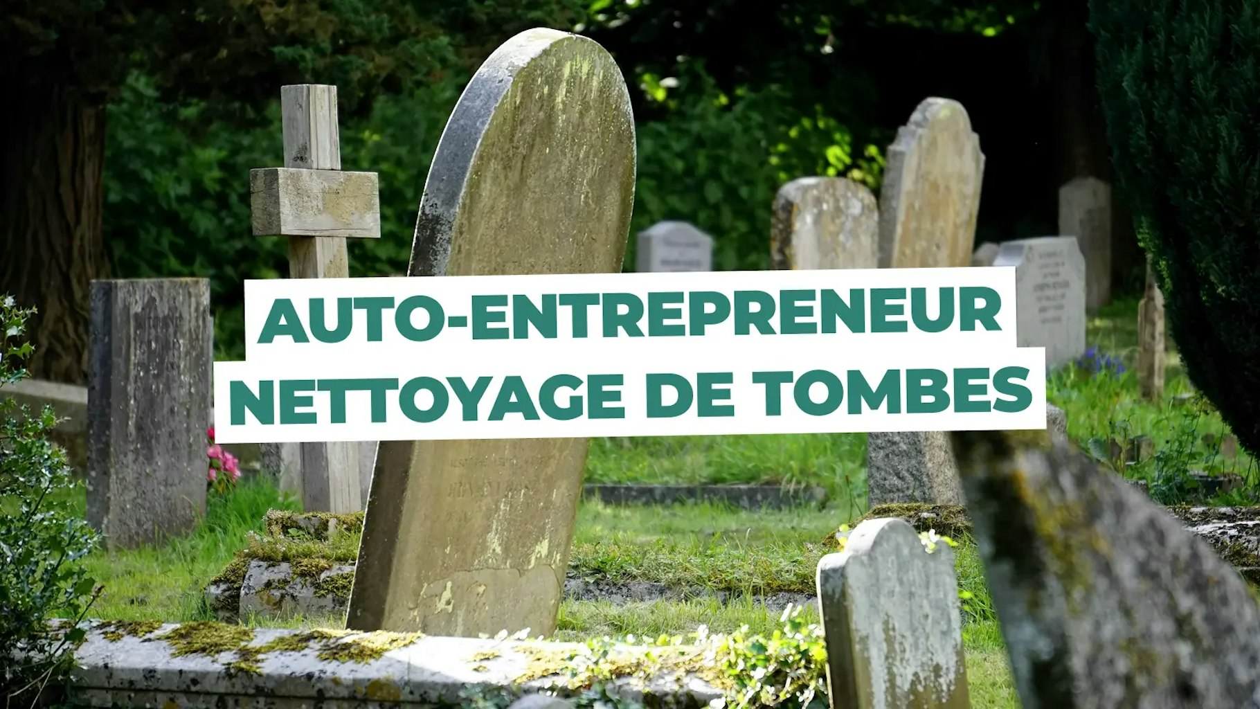 Devenir auto-entrepreneur en nettoyage de tombes