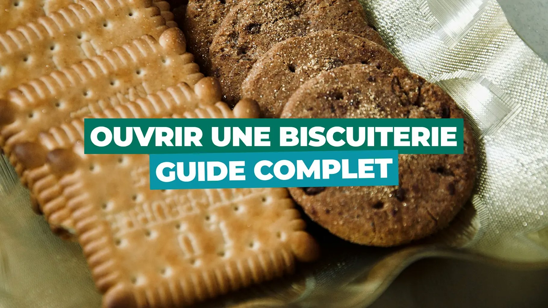 Ouvrir une biscuiterie Ouvrir une biscuiterie