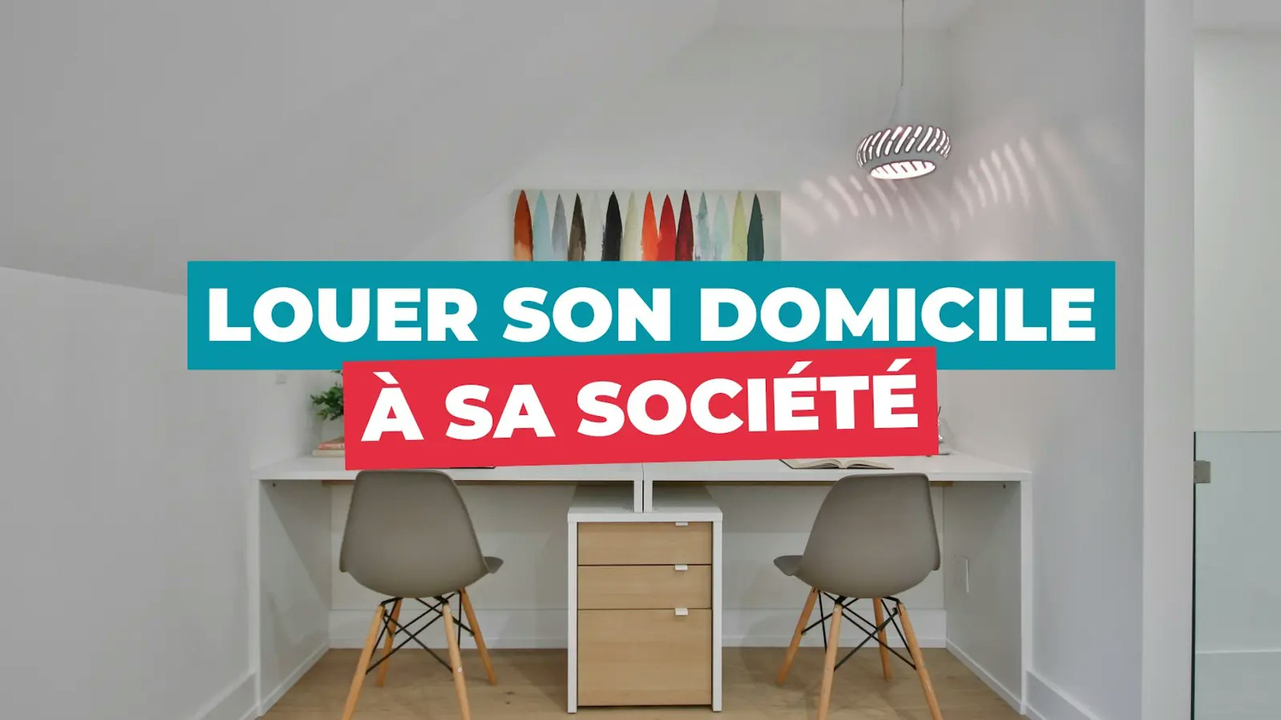Louer son domicile à sa société