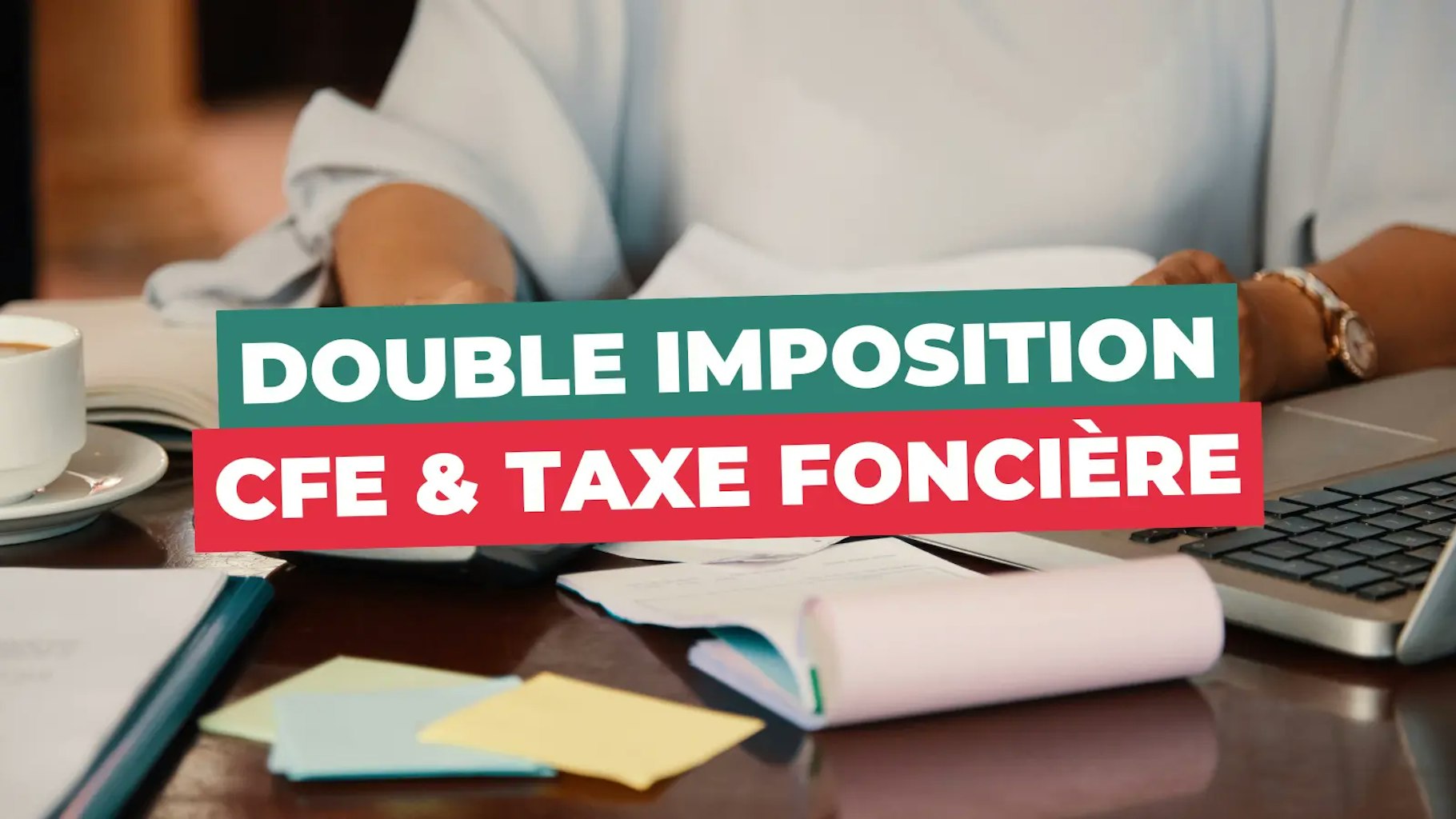 Double imposition cfe taxe foncière