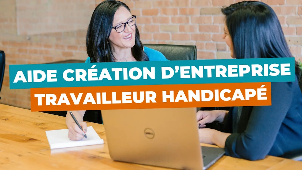 Aide a la création d'entreprise travailleur handicapé Aide a la création d'entreprise travailleur handicapé