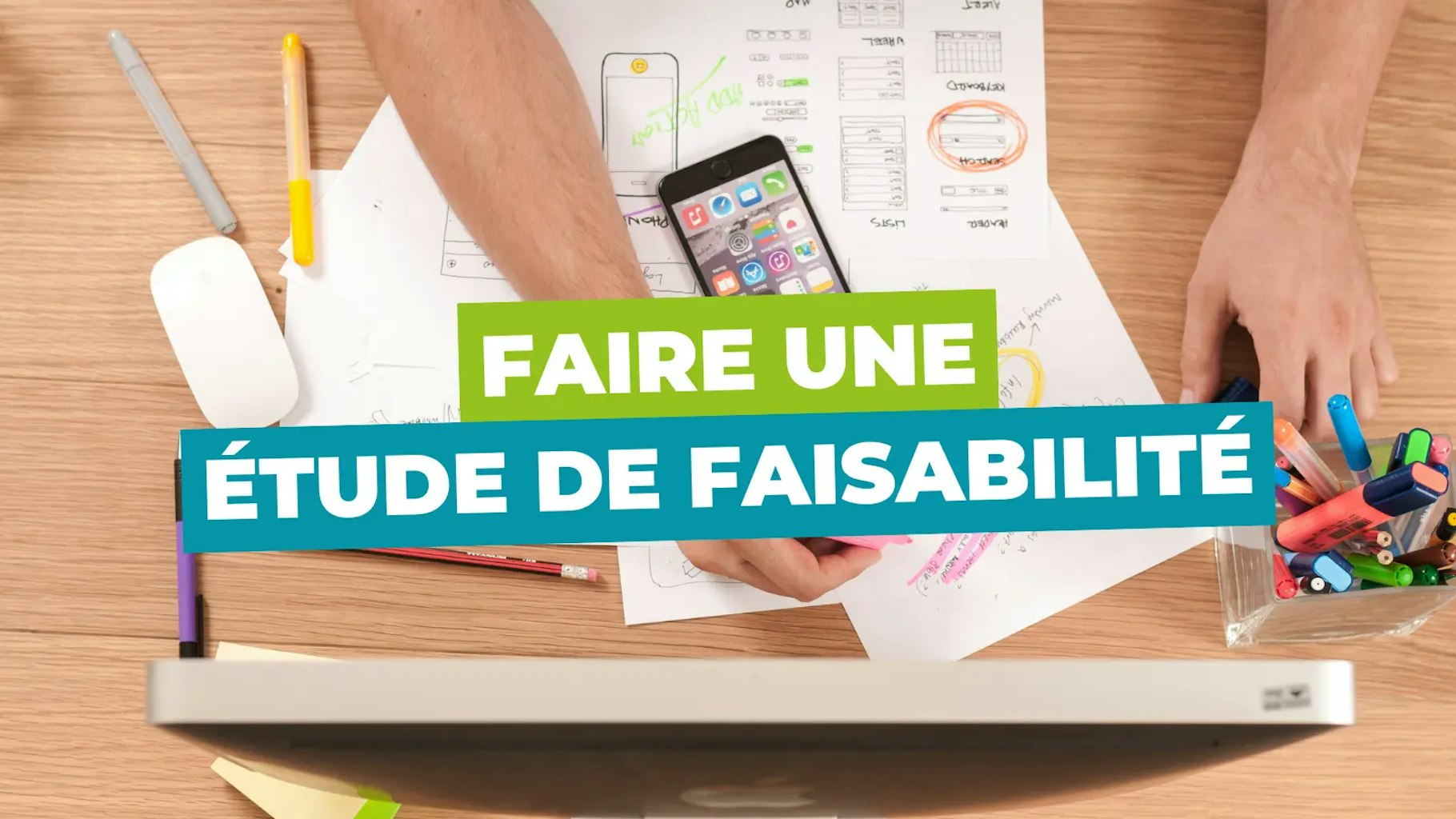 Faire une étude de faisabilité Faire une étude de faisabilité