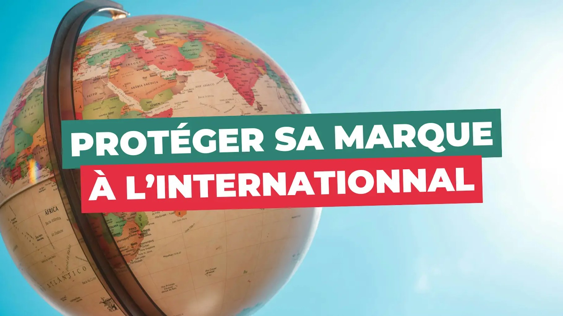 Protéger sa marque à l'international