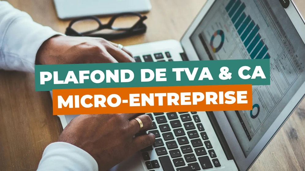 Plafonds de TVA et de CA en micro-entreprise Plafonds de TVA et de CA en micro-entreprise