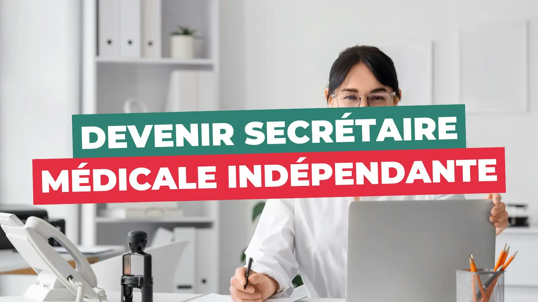 Devenir secrétaire médicale indépendante Devenir secrétaire médicale indépendante