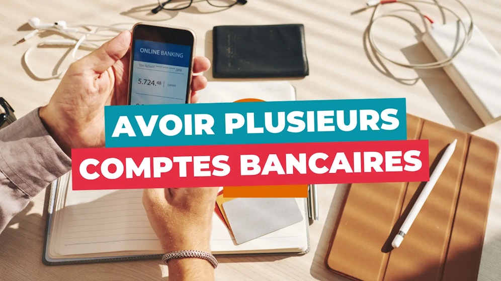 Avoir plusieurs comptes bancaires