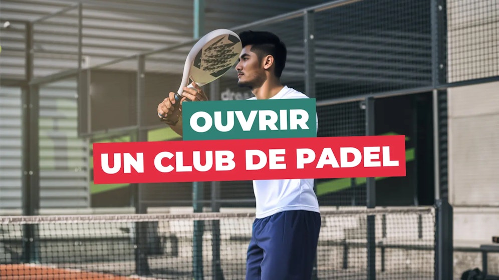 Ouvrir un club de padel