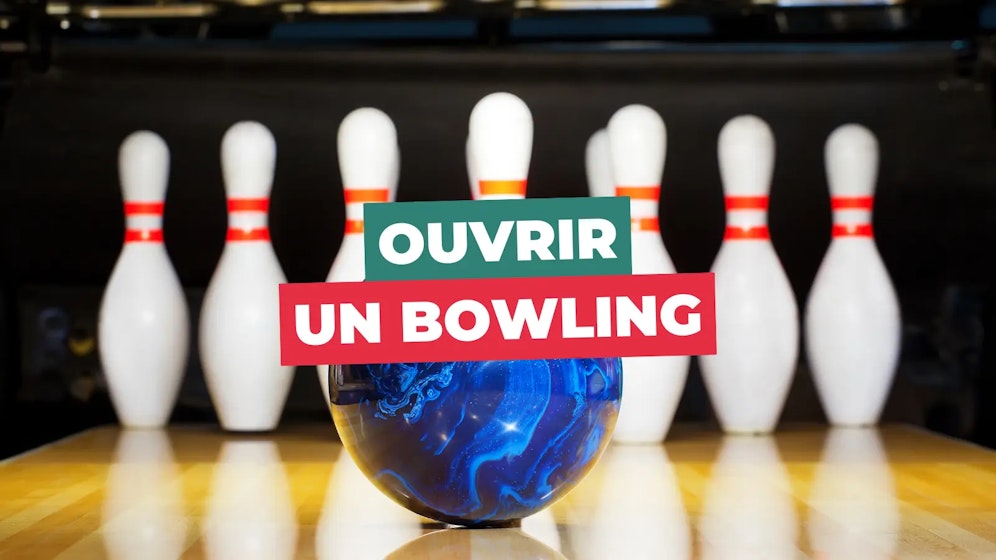 Ouvrir un bowling Ouvrir un bowling