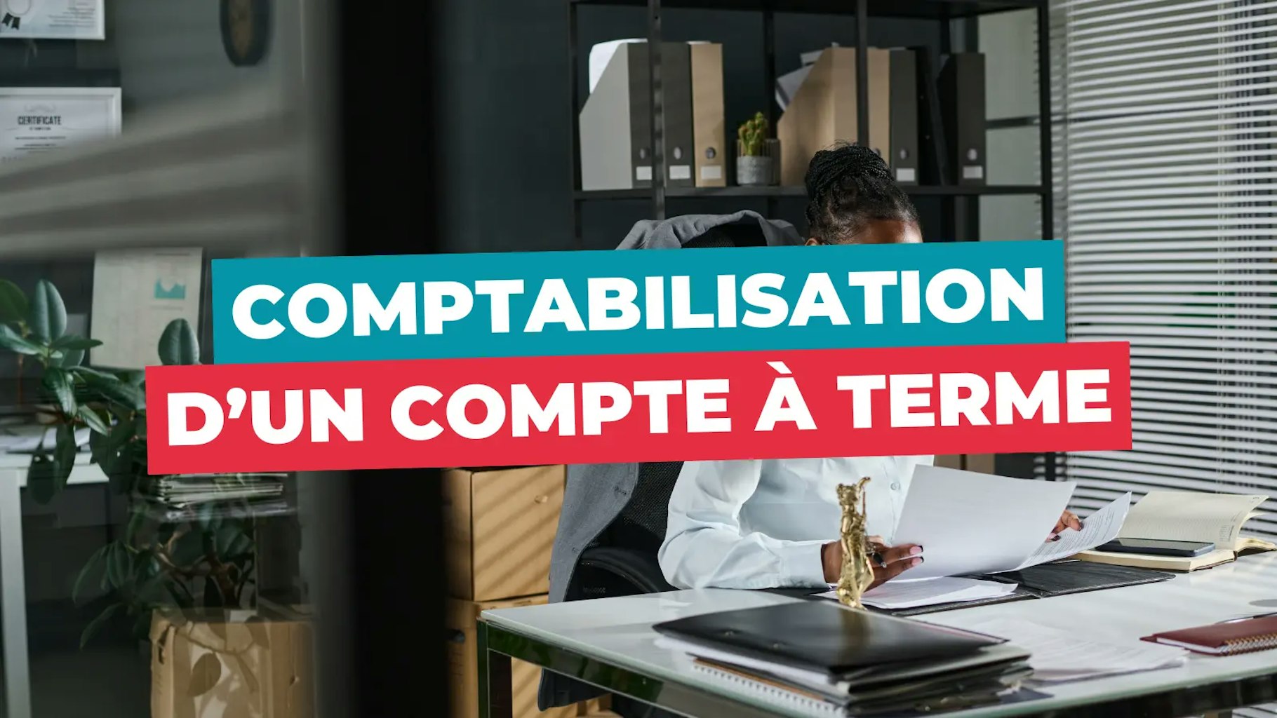 Comptabilisation d'un compte à terme Comptabilisation d'un compte à terme