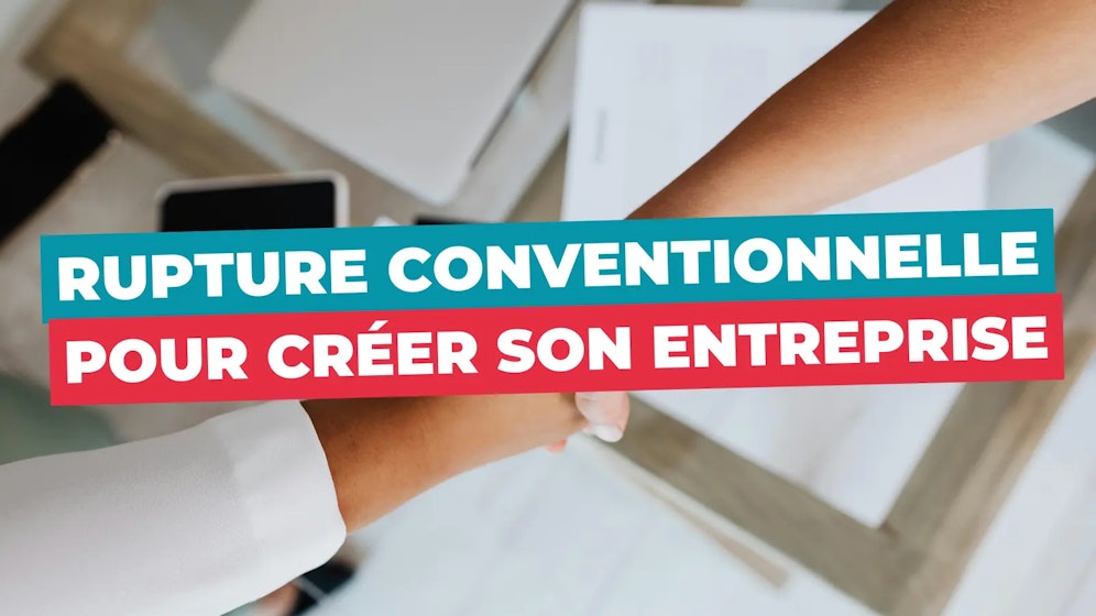 Rupture conventionnelle pour création d'entreprise Rupture conventionnelle pour création d'entreprise