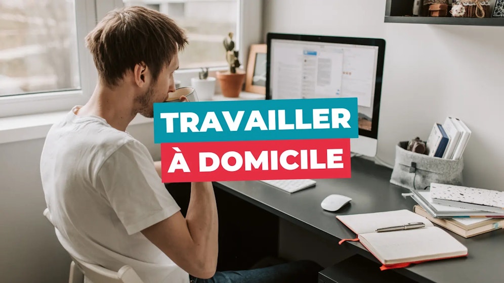 Travailler à domicile Travailler à domicile